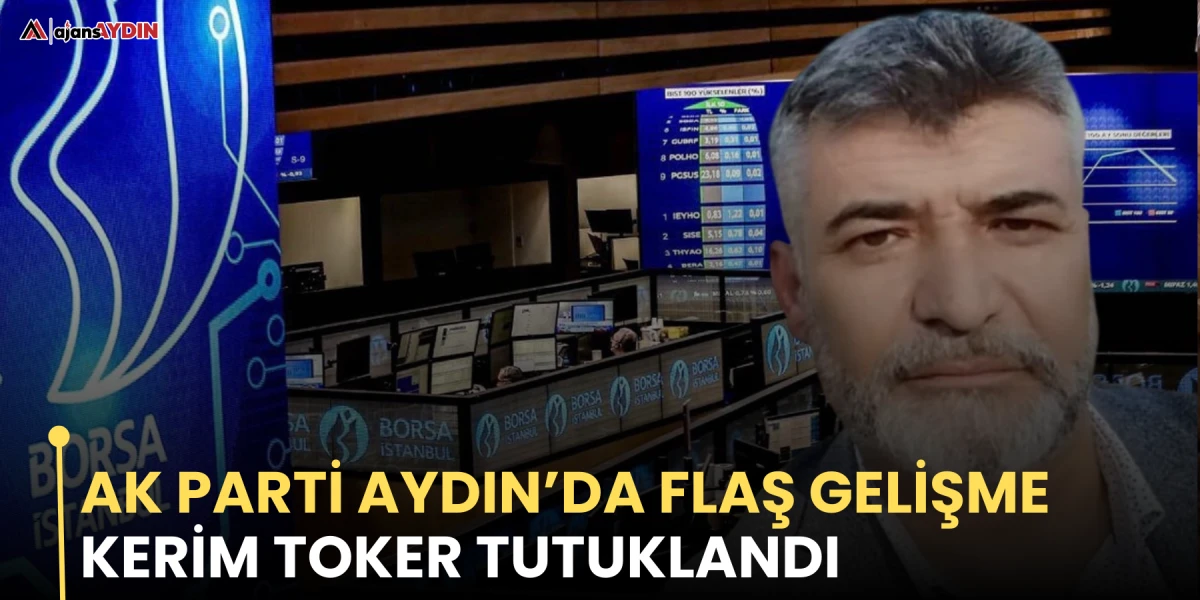 AK Parti Aydın&rsquo;da flaş gelişme Kerim Toker tutuklandı