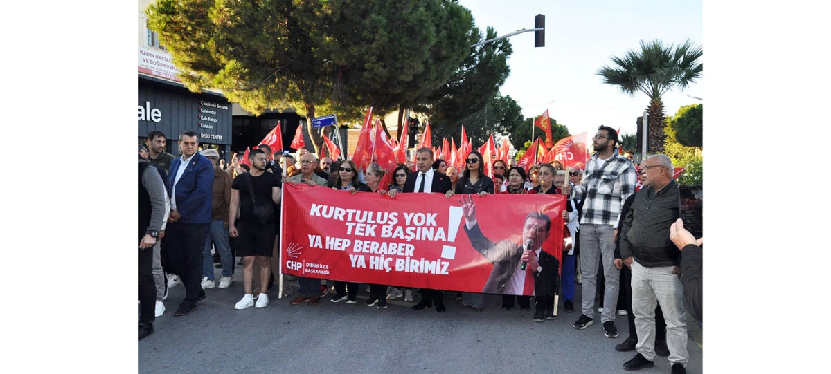 CHP DİDİM ÖRGÜTÜNDEN  İMAMOĞLU’NA DESTEK ve ADALET YÜRÜYÜŞÜ