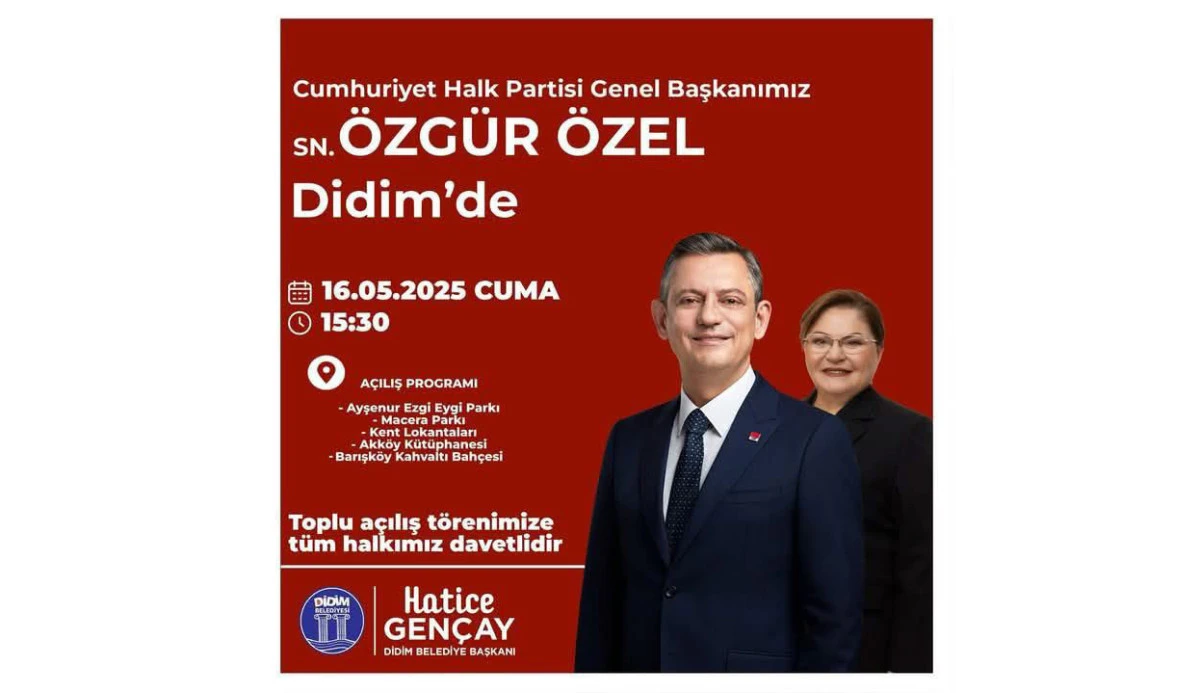 CHP GENEL BAŞKANI ÖZEL DİDİME GELİYOR