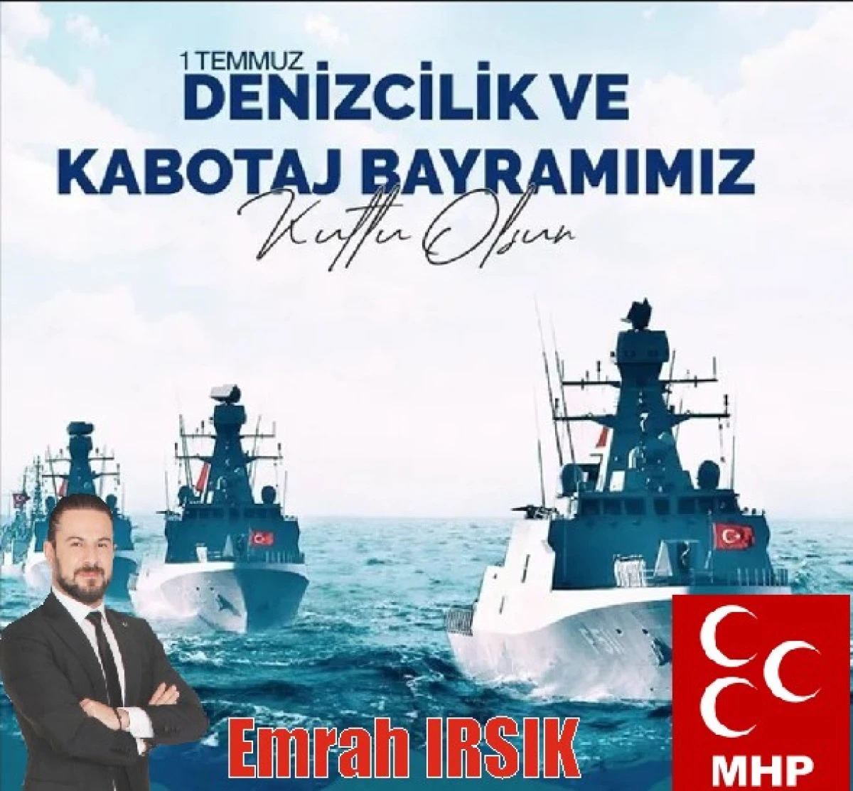 Emrah IRSIK 1 Temmuz Denizcilik ve Kabotaj Bayramı Kutlama Mesajı